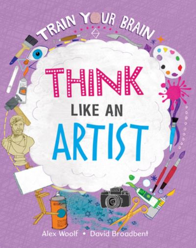 Think Like an Artist - Alex Woolf - Books - Crabtree Publishing Company - 9781039647664 - 2022