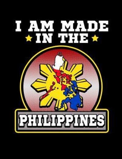 I Am Made In The Philippines - Punny Notebooks - Bøger - Independently Published - 9781073476664 - 12. juni 2019