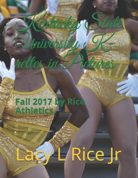 Cover for Lacy L Rice Jr · Kentucky State University 2017 K-rettes in Pictures (Paperback Book) (2020)