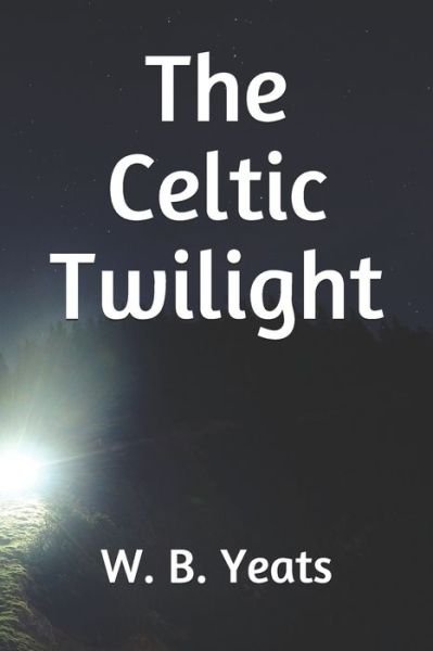 Cover for W. B. Yeats · The Celtic Twilight (Paperback Bog) (2019)