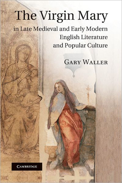 Cover for Gary Waller · The Virgin Mary in Late Medieval and Early Modern English Literature and Popular Culture (Taschenbuch) (2012)