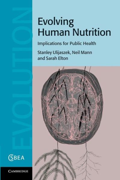 Cover for Ulijaszek, Stanley J. (University of Oxford) · Evolving Human Nutrition: Implications for Public Health - Cambridge Studies in Biological and Evolutionary Anthropology (Paperback Book) (2013)