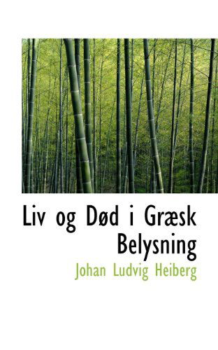 Cover for Johan Ludvig Heiberg · Liv og Død I Græsk Belysning (Paperback Book) (2009)