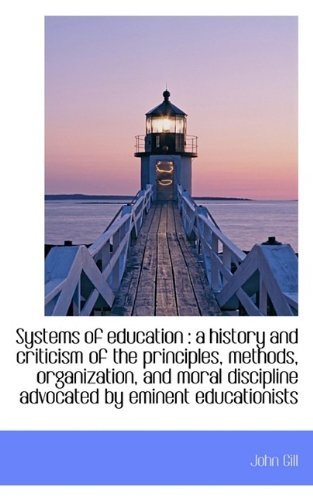 Cover for John Gill · Systems of Education: A History and Criticism of the Principles, Methods, Organization, and Moral D (Paperback Bog) (2009)