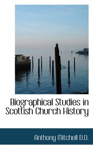 Cover for Anthony Mitchell · Biographical Studies in Scottish Church History (Paperback Book) (2009)