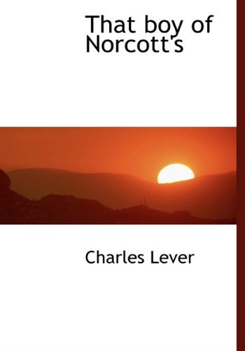 Cover for Charles Lever · That Boy of Norcott's (Hardcover Book) (2010)