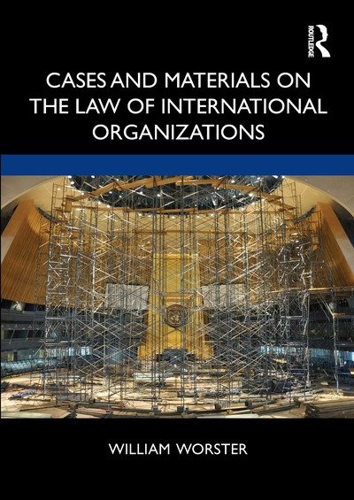 Cover for Worster, William Thomas (The Hague University of Applied Sciences) · Cases and Materials on the Law of International Organizations (Paperback Bog) (2020)