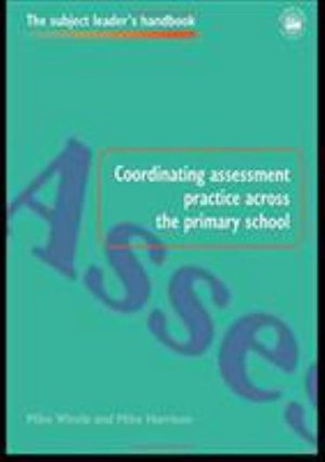 Cover for Mike Harrison · Coordinating Assessment Practice Across the Primary School - Subject Leaders' Handbooks (Innbunden bok) (2016)