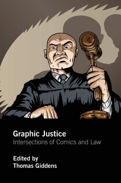 Graphic Justice: Intersections of Comics and Law -  - Books - Taylor & Francis Ltd - 9781138241664 - November 11, 2016