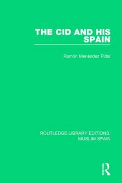 Cover for Ramon Menendez Pidal · The Cid and His Spain - Routledge Library Editions: Muslim Spain (Paperback Book) (2017)