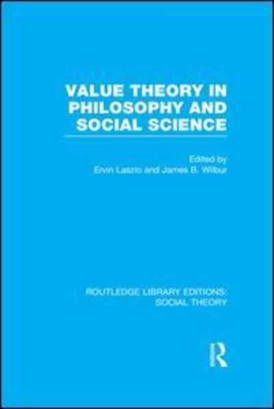 Cover for James B. Wilbur · Value Theory in Philosophy and Social Science (RLE Social Theory) - Routledge Library Editions: Social Theory (Paperback Book) (2015)