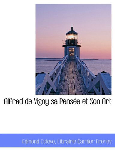 Cover for Edmond Esteve · Alfred De Vigny Sa Pensée et Son Art (Paperback Book) [French edition] (2010)