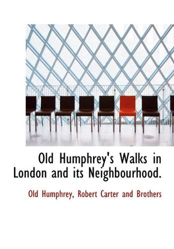 Cover for Old Humphrey · Old Humphrey's Walks in London and Its Neighbourhood. (Hardcover Book) (2010)