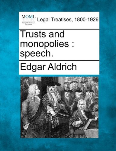 Cover for Edgar Aldrich · Trusts and Monopolies: Speech. (Pocketbok) (2010)