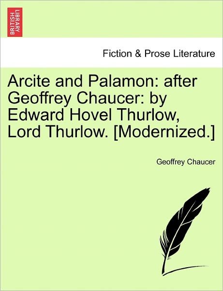 Cover for Geoffrey Chaucer · Arcite and Palamon: After Geoffrey Chaucer: by Edward Hovel Thurlow, Lord Thurlow. [modernized.] (Pocketbok) (2011)