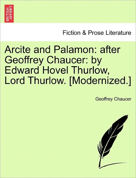 Cover for Geoffrey Chaucer · Arcite and Palamon: After Geoffrey Chaucer: by Edward Hovel Thurlow, Lord Thurlow. [modernized.] (Paperback Book) (2011)