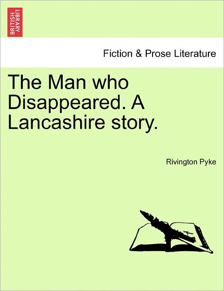 Cover for Rivington Pyke · The Man Who Disappeared. a Lancashire Story. (Paperback Book) (2011)