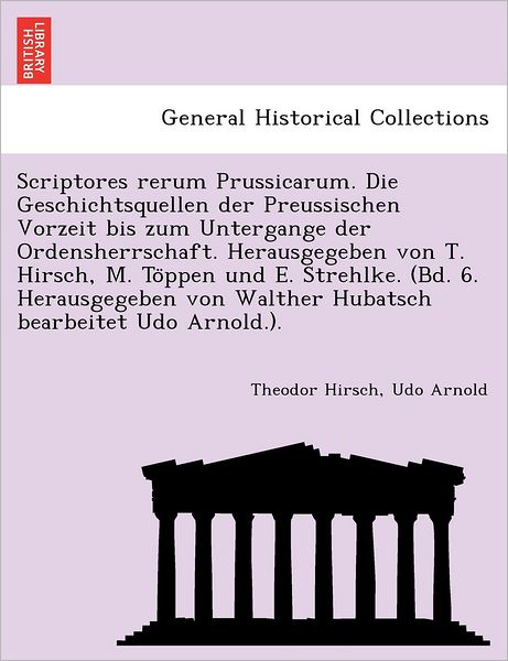 Cover for Theodor Hirsch · Scriptores Rerum Prussicarum. Die Geschichtsquellen Der Preussischen Vorzeit Bis Zum Untergange Der Ordensherrschaft. Herausgegeben Von T. Hirsch, M. (Paperback Book) (2011)