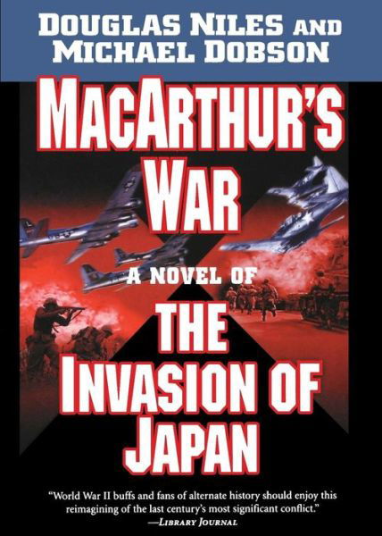 Cover for Douglas Niles · Macarthur's War: a Novel of the Invasion of Japan (Paperback Book) (2007)