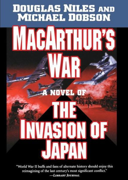 Cover for Douglas Niles · Macarthur's War: a Novel of the Invasion of Japan (Taschenbuch) (2007)