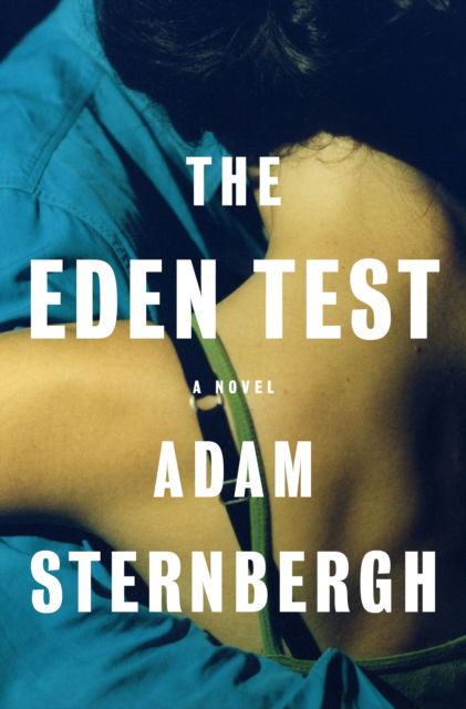 The Eden Test: A Novel - Adam Sternbergh - Books - Flatiron Books - 9781250855664 - May 22, 2023