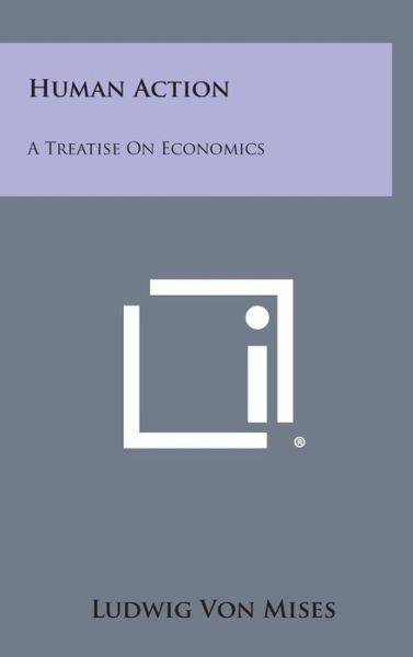 Cover for Ludwig Von Mises · Human Action: a Treatise on Economics (Inbunden Bok) (2013)