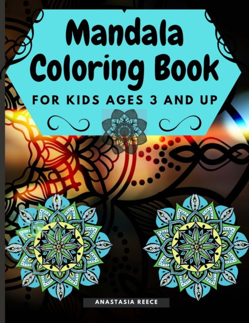 Cover for Anastasia Reece · Mandala Coloring Book for Kids Ages 3 and UP (Paperback Book) (2021)