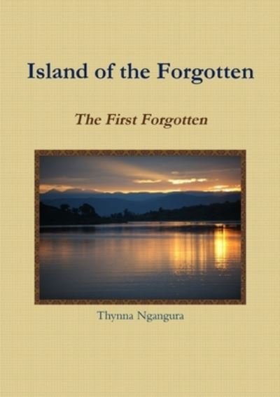 Cover for Thynna Ngangura · Island of the Forgotten - the First Forgotten (Bog) (2013)