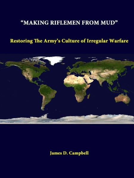 Cover for Strategic Studies Institute · &quot;Making Riflemen from Mud&quot;: Restoring the Army's Culture of Irregular Warfare (Taschenbuch) (2014)