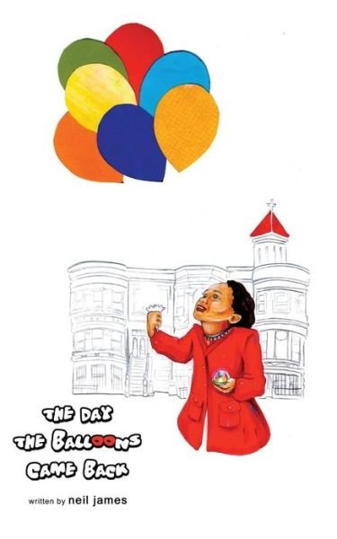 Cover for Neil James · The Day the Balloons Came Back (Taschenbuch) (2015)