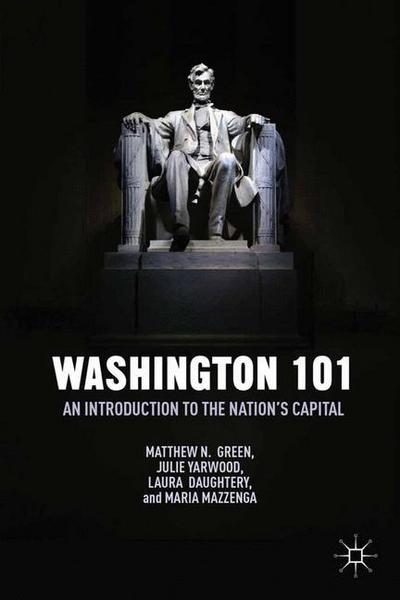 Cover for M. Green · Washington 101: An Introduction to the Nation’s Capital (Paperback Book) [1st ed. 2014 edition] (2015)