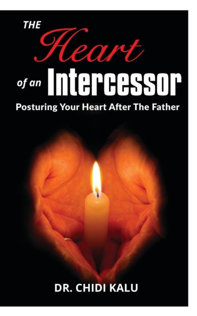 Cover for Dr Chidi Kalu · The Heart of an Intercessor (Paperback Book) (2016)