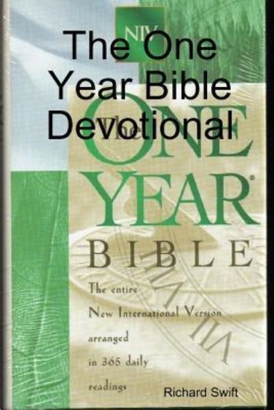 The One Year Bible Devotional - Richard Swift - Books - Lulu.com - 9781387111664 - July 19, 2017