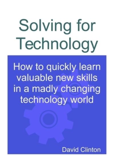 Cover for David Clinton · Solving for Technology (Paperback Book) (2018)