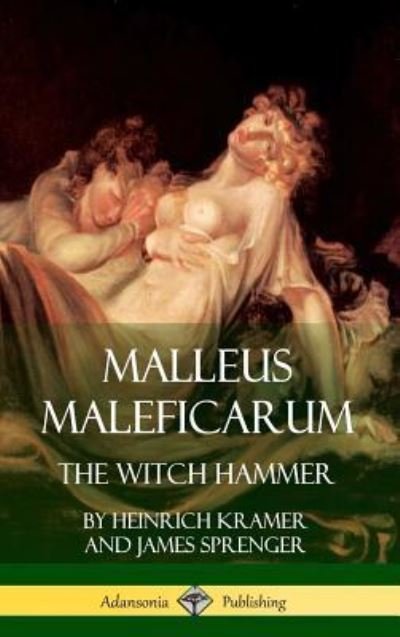 Cover for Heinrich Kramer · Malleus Maleficarum: The Witch Hammer (Hardcover) (Inbunden Bok) (2018)