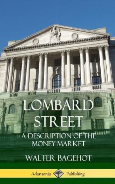 Cover for Walter Bagehot · Lombard Street (Hardcover bog) (2018)