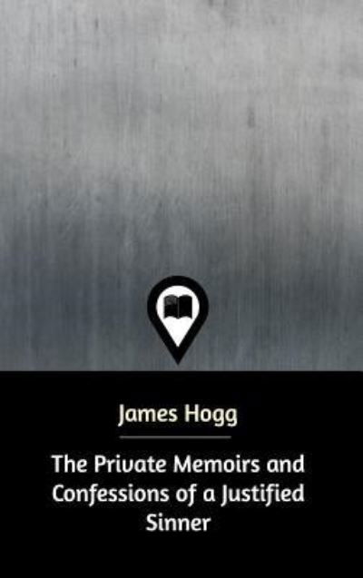 Cover for James Hogg · The Private Memoirs and Confessions of a Justified Sinner (Hardcover Book) (2021)