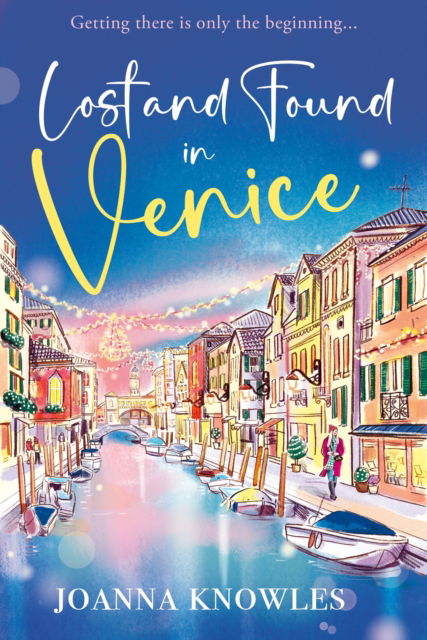 Joanna Knowles · Lost and Found in Venice: The warm and cosy Christmas read of 2024! (Paperback Book) (2024)