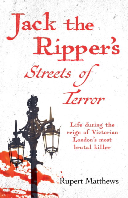 Cover for Rupert Matthews · Jack the Ripper's Streets of Terror: Life during the reign of Victorian London's most brutal killer (Taschenbuch) (2024)