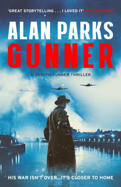 Cover for Alan Parks · Gunner: His War Isn't Over . . . It's Closer to Home - The Gunner Thrillers (Hardcover Book) (2025)