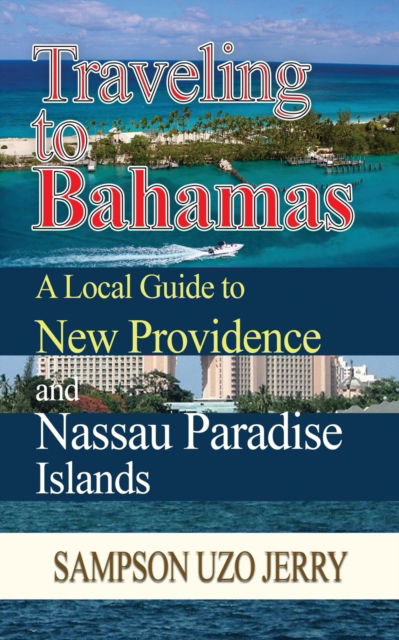 Traveling to Bahamas - Sampson Uzo Jerry - Books - Global Print Digital - 9781399918664 - March 22, 2022