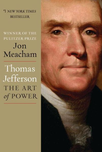 Thomas Jefferson: The Art of Power - Jon Meacham - Kirjat - Random House USA Inc - 9781400067664 - tiistai 13. marraskuuta 2012