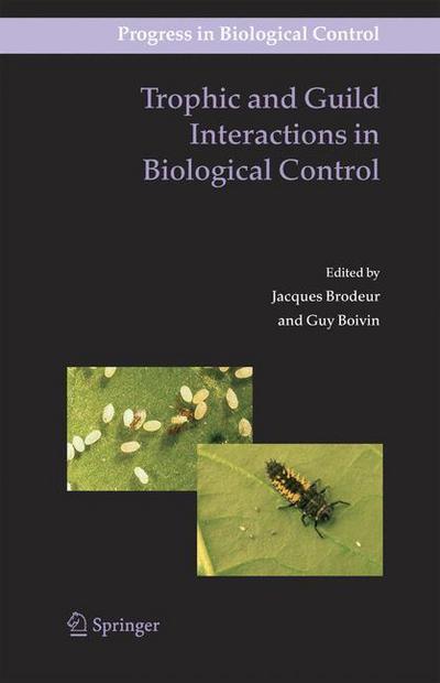 Cover for Jacques Brodeur · Trophic and Guild Interactions in Biological Control - Progress in Biological Control (Hardcover Book) [2006 edition] (2006)