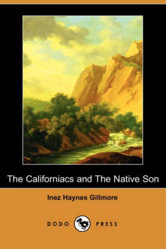 Cover for Inez Haynes Gillmore · The Californiacs and the Native Son (Dodo Press) (Paperback Book) (2007)