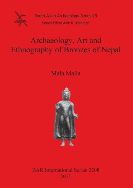 Cover for Mala Malla · Archaeology, art and ethnography of bronzes of Nepal (Buch) (2011)