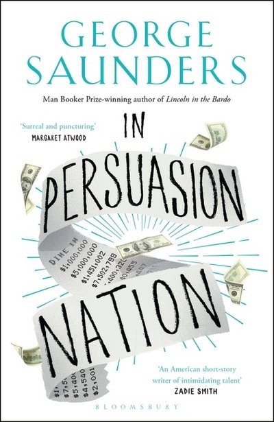 In Persuasion Nation - George Saunders - Books - Bloomsbury Publishing PLC - 9781408892664 - November 2, 2017