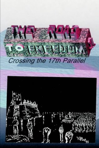 The Road to Freedom 1: Crossing the 17th Parallel - Hiep Vo - Livros - AuthorHouse - 9781410743664 - 6 de agosto de 2003