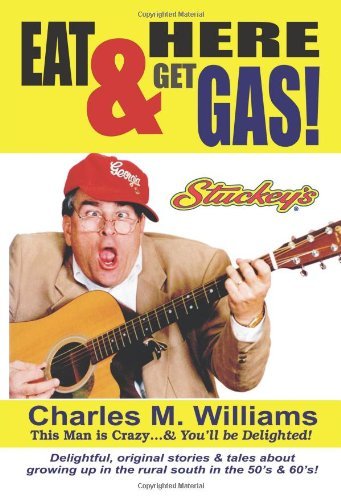 Eat Here & Get Gas! - Charles Williams - Libros - AuthorHouse - 9781410769664 - 15 de septiembre de 2003