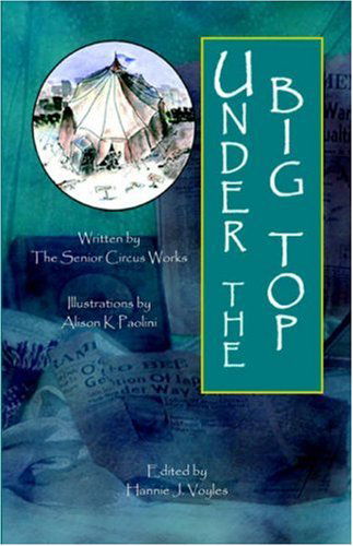 Cover for Edited by Hannie J. Voyle the Senior Circus Works · Under the Big Top (Paperback Book) (2005)