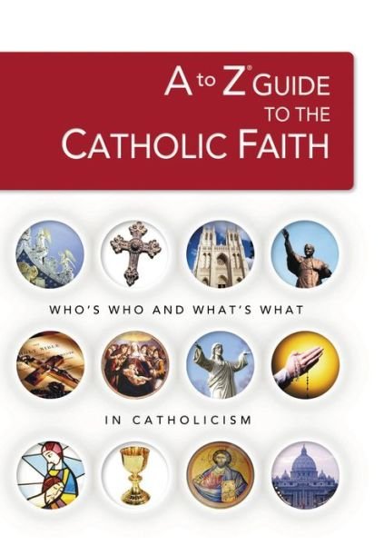 Cover for Thomas Nelson Publishers · A to Z Guide of the Catholic Faith (Paperback Book) (2005)